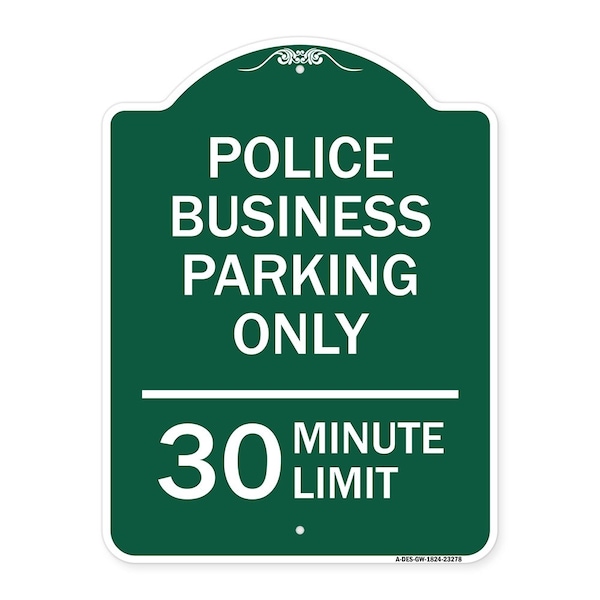 Police Business Parking 30 Minute Limit, Green & White Aluminum Sign, 18" x 24", GW-1824-23278
